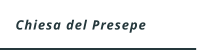 Chiesa del Presepe