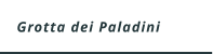Grotta dei Paladini