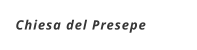 Chiesa del Presepe