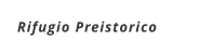 Rifugio Preistorico